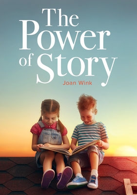 The Power of Story - Ph.D., Joan Wink