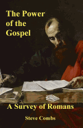 The Power of the Gospel: A Survey of Romans