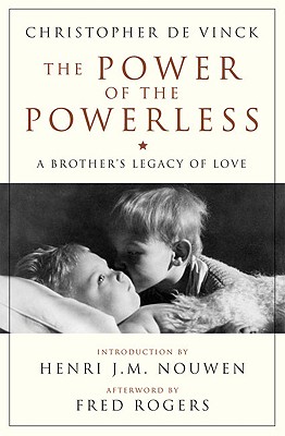 The Power of the Powerless A Brother's Legacy of Love - de Vinck, Christopher
