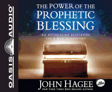 The Power of the Prophetic Blessing (Library Edition): An Astonishing Revelation for a New Generation - Hagee, John, and Souer, Bob, Mr. (Narrator)