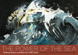 The Power of the Sea: Making Waves in British Art  1790 - 2014