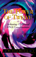 The Power of Twelve: Achieving 12-Stranded DNA Consciousness