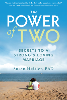 The Power of Two: Secrets to a Strong and Loving Marriage - Heitler, Susan, PhD