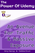 The Power Of Udemy: An Avenue For Traffic & Massive Exposure