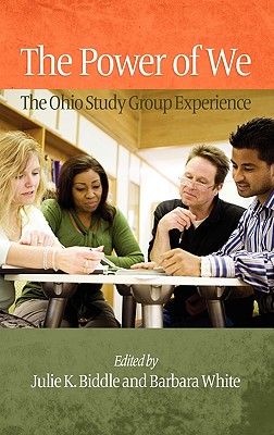 The Power of We: The Ohio Study Group Experience (Hc) - Biddle, Julie K (Editor), and White, Barbara, MLS (Editor)