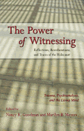 The Power of Witnessing: Reflections, Reverberations, and Traces of the Holocaust: Trauma, Psychoanalysis, and the Living Mind