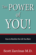 The Power of YOU!: How to Manifest the Life You Want