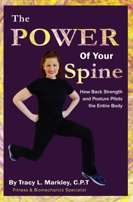 The Power of Your Spine: How Back Strength and Posture Pilots the Entire Body - Osar, Evan, and Markley, Tracy L