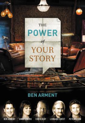 The Power of Your Story DVD-Based Study - Arment, Ben, and Owens, Ginny, and Seay, Chris