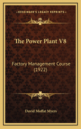 The Power Plant V8: Factory Management Course (1922)