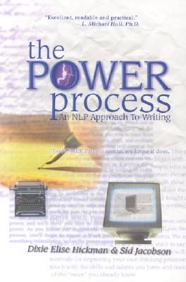 The Power Process: An Nlp Approach to Writing - Hickman, Dixie Elise, and Jacobson, Sid