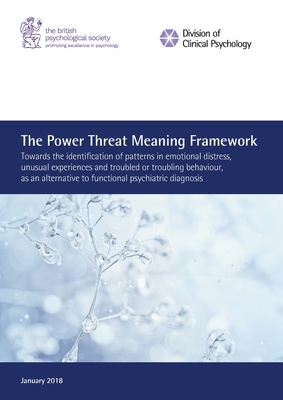 The Power Threat Meaning Framework: Towards the identification of patterns in emotional distress, unusual experiences and troubled or troubling behaviour, as an alternative to functional psychiatric diagnosis - Johnstone, Lucy, and Boyle, Mary