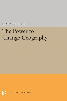 The Power to Change Geography - O'Hehir, Diana