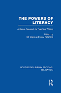The Powers of Literacy (Rle Edu I): A Genre Approach to Teaching Writing
