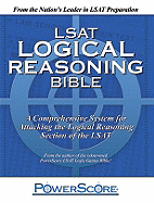The Powerscore LSAT Logical Reasoning Bible: A Comprehensive System for Attacking the Logical Reasoning Section of the LSAT