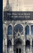 The Practical Book of Architecture