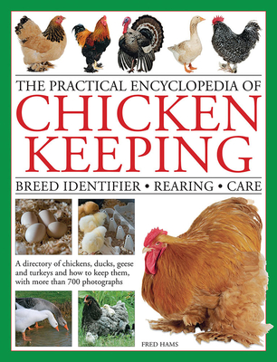 The Practical Encyclopedia of Chicken Keeping: Breed Identifier - Rearing - Care - Hams, Fred
