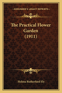 The Practical Flower Garden (1911)