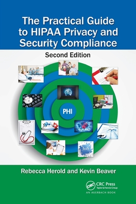 The Practical Guide to HIPAA Privacy and Security Compliance - Herold, Rebecca, and Beaver, Kevin