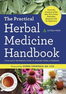 The Practical Herbal Medicine Handbook: Your Quick Reference Guide to Healing Herbs & Remedies - Althea Press