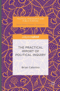 The Practical Import of Political Inquiry