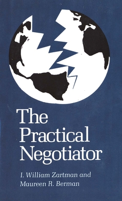 The Practical Negotiator - Zartman, I William, and Berman, Maureen R