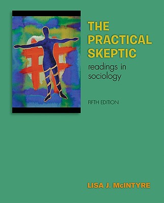 The Practical Skeptic: Readings in Sociology - McIntyre, Lisa J