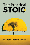 The Practical Stoic: Finding Inner Peace Through Stoicism