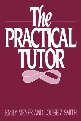 The Practical Tutor - Meyer, Emily, and Smith, Louise Z