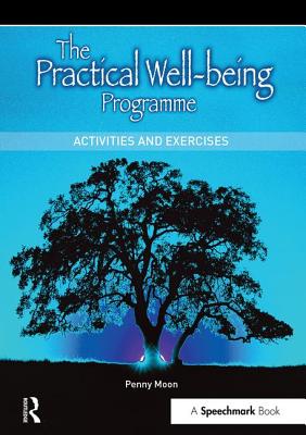 The Practical Well-Being Programme: Activities and Exercises - Moon, Penny