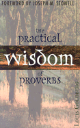 The Practical Wisdom of Proverbs - Goldberg, Louis
