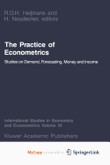 The Practice of Econometrics - Neudecker, H (Editor), and Heijmans, R D H (Editor)