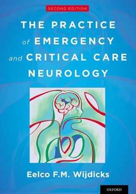 The Practice of Emergency and Critical Care Neurology - Wijdicks, Eelco F M