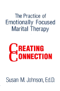 The Practice of Emotionally Focused Marital Therapy: The Third Conference - Johnson, Susan M, Edd