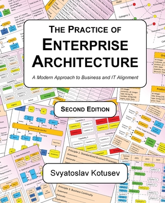 The Practice of Enterprise Architecture: A Modern Approach to Business and IT Alignment - Kotusev, Svyatoslav