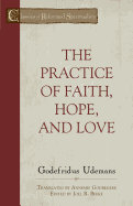 The Practice of Faith, Hope and Love