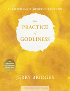 The Practice of Godliness: A 12-Week Small-Group Curriculum