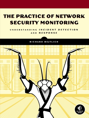 The Practice of Network Security Monitoring - Bejtlich, Richard