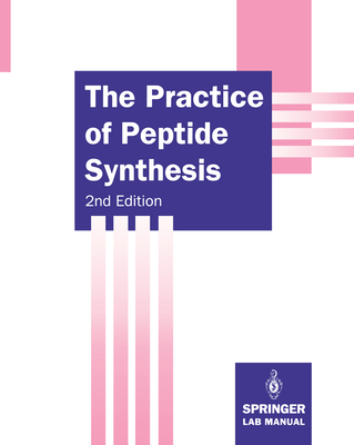 The Practice of Peptide Synthesis - Bodanszky, Miklos, and Bodanszky, Agnes