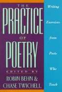 The Practice of Poetry: Writing Exercises from Poets Who Teach - Behn, Robin (Editor), and Twichell, Chase (Editor), and Twitchell, Chase (Editor)