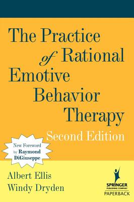 The Practice of Rational Emotive Behavior Therapy - Ellis, Albert, PhD, and Dryden, Windy, PhD