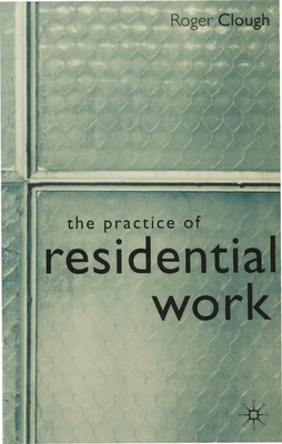 The Practice of Residential Work - Campling, Jo (Editor), and Clough, Roger