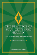 The Practice of Soul-Centered Healing Vol. II: Navigating the Inner World