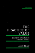 The Practice of Value: Essays on Literature in Cultural Studies