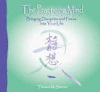 The Practicing Mind: Bringing Discipline and Focus Into Your Life (Audiobook)