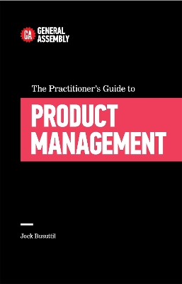 The Practitioner's Guide To Product Management - Busuttil, Jock