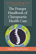 The Praeger Handbook of Chiropractic Health Care: Evidence-Based Practices