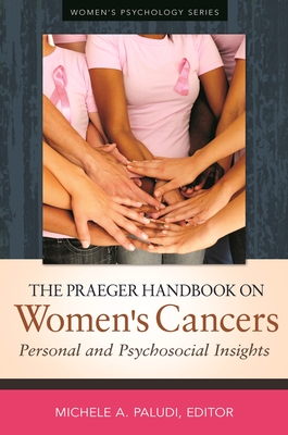 The Praeger Handbook on Women's Cancers: Personal and Psychosocial Insights - Paludi, Michele A. (Editor)