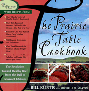The Prairie Table Cookbook - Kurtis, Bill