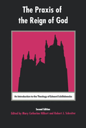 The Praxis of the Reign of God: An Introduction to the Theology of Edward Schillebeeckx